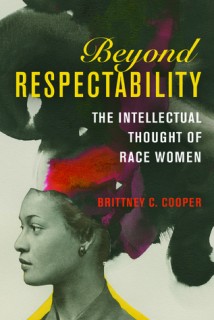 Beyond Respectability: The Intellectual Thought of Race Women