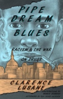 Pipe Dream Blues: Racism and the War on Drugs