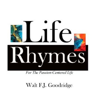 Life Rhymes: For the Passion-Centered Life