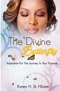 The Divine Butterfly: Inspiration For The Journey To Your Purpose