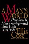 A Man's World: How Real is Male Privilege--And How High is Its Price?