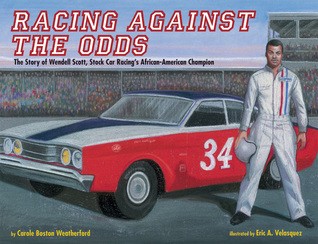 Racing Against the Odds: The Story of Wendell Scott, Stock Car Racing&#039;s African-American Champion