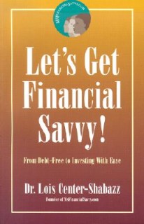 Lets Get Financial Savvy!: From Debt Free to Investing With Ease