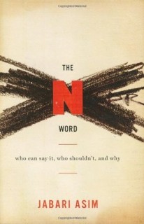 The N Word: Who Can Say It, Who Shouldn't, and Why