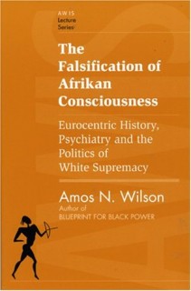 The Falsification of Afrikan Consciousness: Eurocentric History, Psychiatry and the Politics of White Supremacy (Awis Lecture Series)