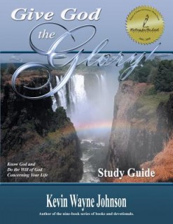 Give God the Glory!: Know God and Do the Will of God Concerning Your Life (Study Guide)