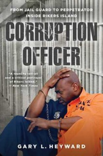 Corruption Officer: From Jail Guard to Perpetrator Inside Rikers Island