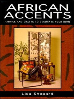 African Accents: Fabrics and Crafts to Decorate Your Home